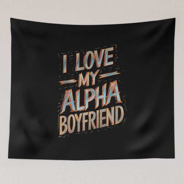 Item preview, I Love My Alpha Boyfriend designed and sold by Redgiant87x.