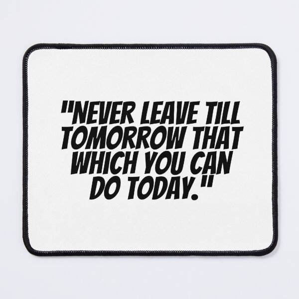 Item preview, Never Leave Till Tomorrow That Which You Can Do Today. designed and sold by CharmStudio.