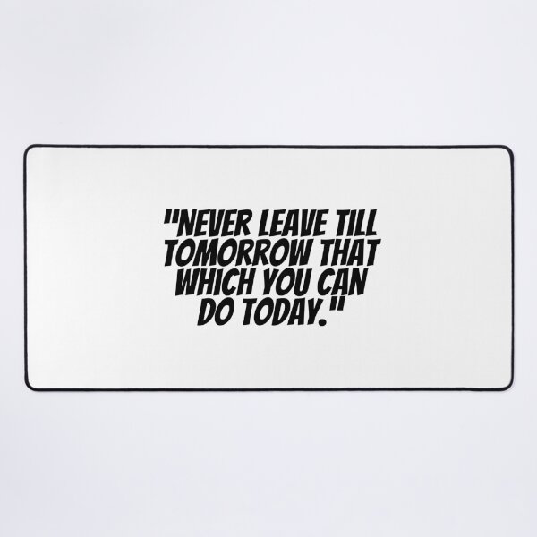 Item preview, Never Leave Till Tomorrow That Which You Can Do Today. designed and sold by CharmStudio.