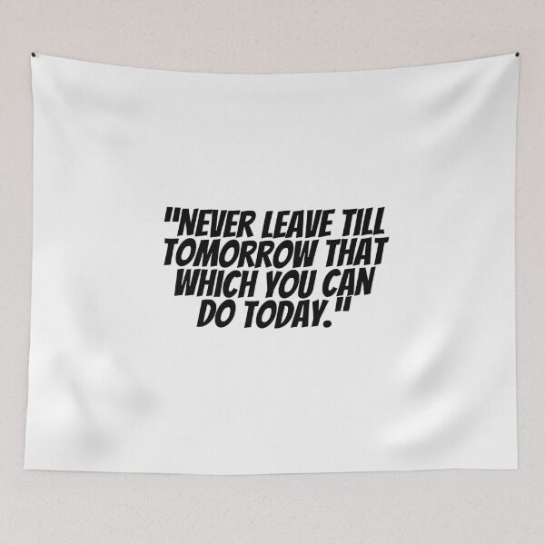 Item preview, Never Leave Till Tomorrow That Which You Can Do Today.  designed and sold by CharmStudio.