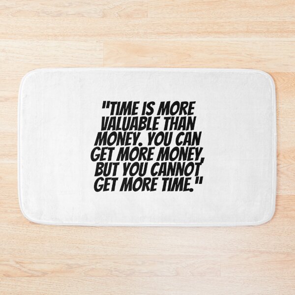 Item preview, Time Is More Valuable Than Money. You Can Get More Money, But You Cannot Get More Time.  designed and sold by CharmStudio.