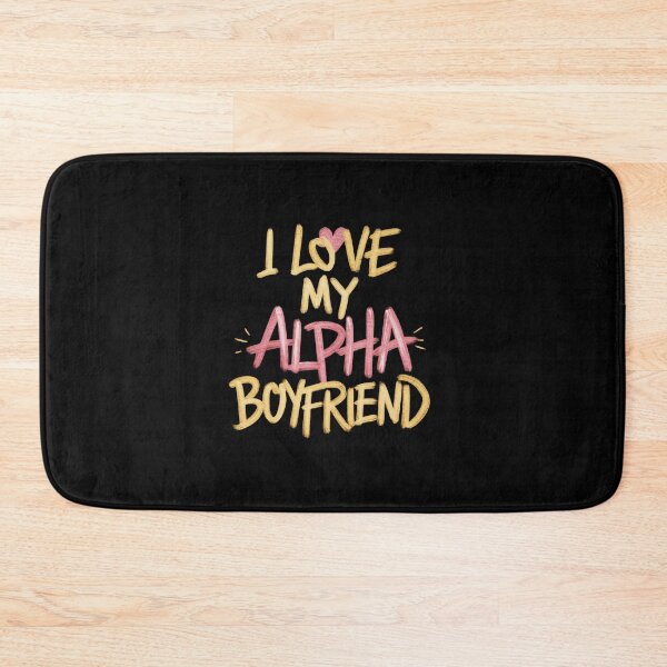 Item preview, I Love My Alpha Male Boyfriend designed and sold by Redgiant87x.