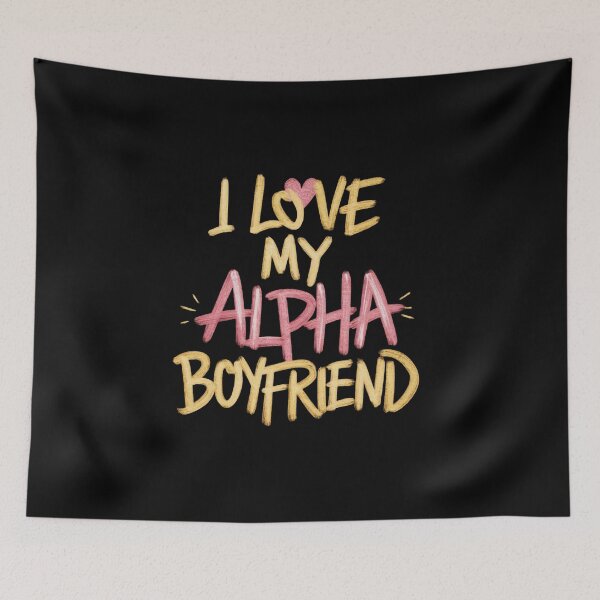 Item preview, I Love My Alpha Male Boyfriend designed and sold by Redgiant87x.