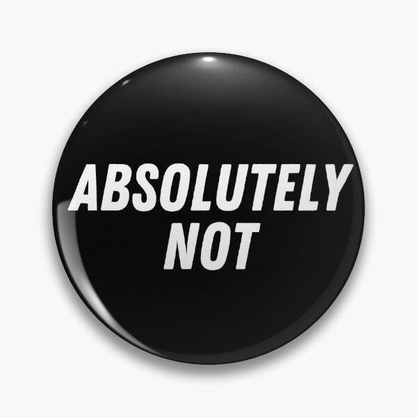 Item preview, Absolutely Not designed and sold by RedPumpFlash.
