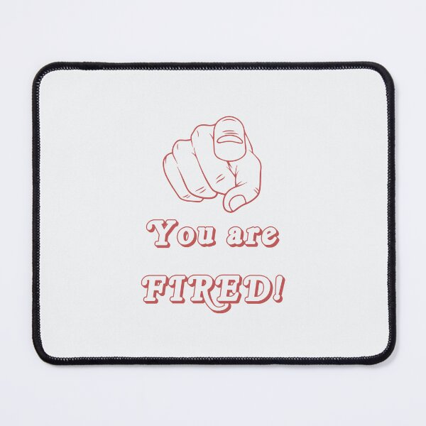 Item preview, You are FIRED! designed and sold by Bratak.