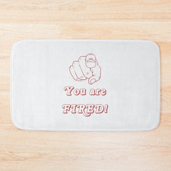 Item preview, You are FIRED! designed and sold by Bratak.