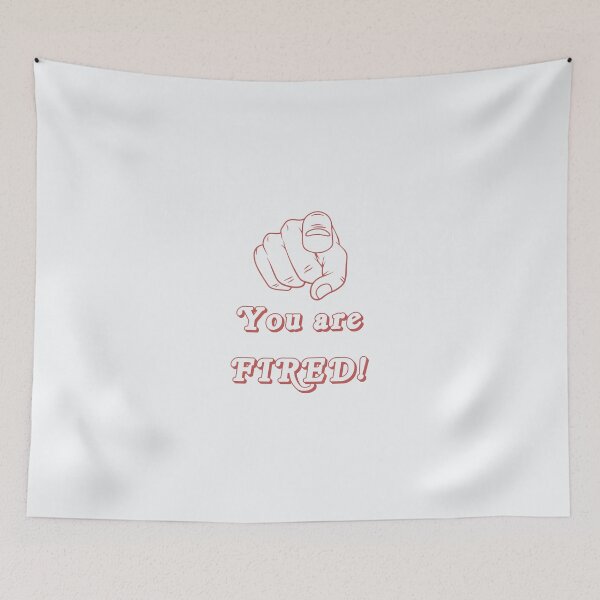 Item preview, You are FIRED! designed and sold by Bratak.