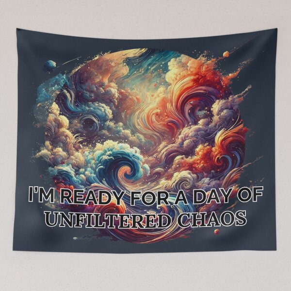 Item preview, I'm Ready for a Day of Unfiltered Chaos designed and sold by Design Delinquent.