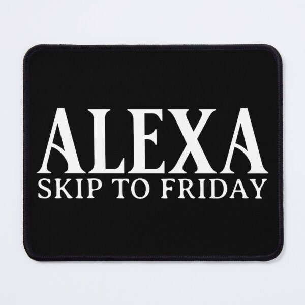 Item preview, Alexa Skip To Friday designed and sold by Teetreasure2.