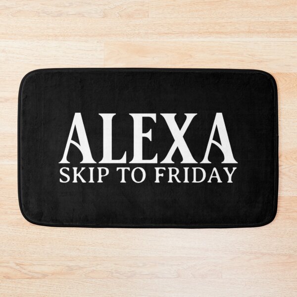 Item preview, Alexa Skip To Friday designed and sold by Teetreasure2.