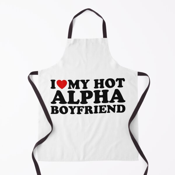 Item preview, I Love My Hot Alpha Boyfriend designed and sold by wildvibe.