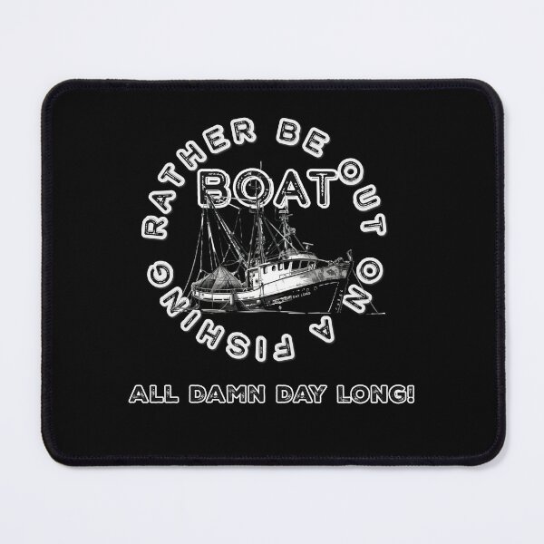 Item preview, I’d rather be out on a fishing boat all damn day long designed and sold by TheBruce77.
