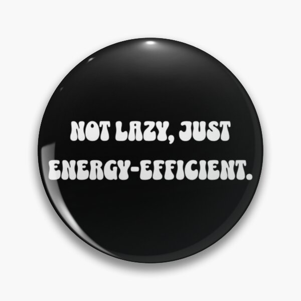 Item preview, Not lazy, just energy-efficient. designed and sold by Syrupulse.