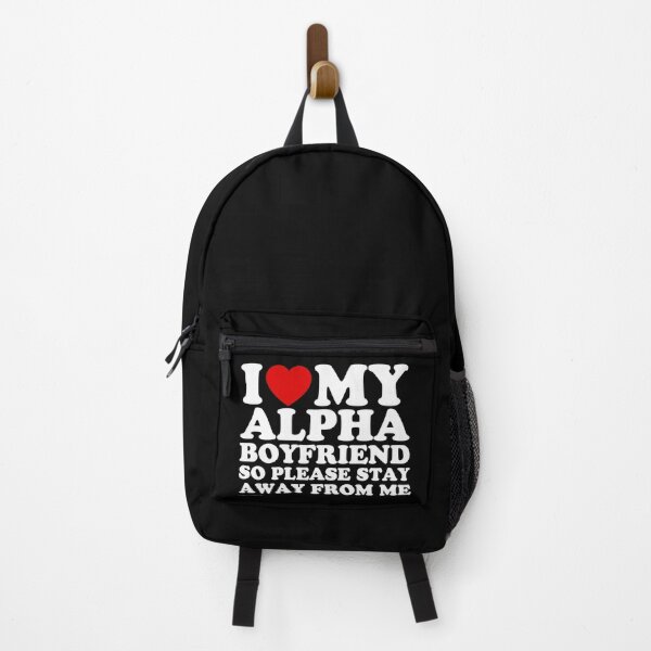 Item preview, I Love My Alpha Boyfriend So Please Stay Away From Me designed and sold by wildvibe.