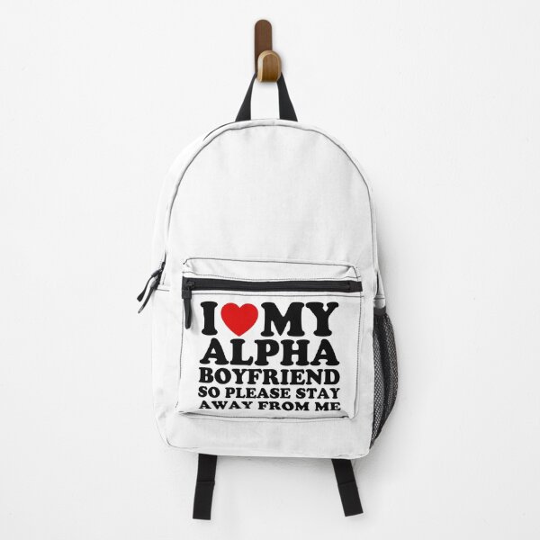 Item preview, I Love My Alpha Boyfriend So Please Stay Away From Me designed and sold by wildvibe.