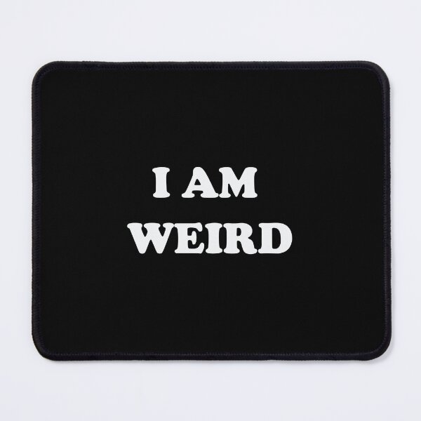Item preview, I am Weird designed and sold by Bratak.