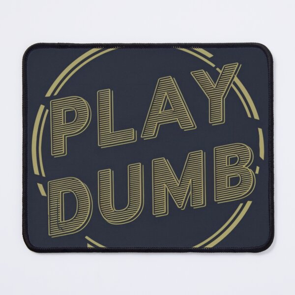 Item preview, Play Dumb designed and sold by AnthonyThomas.