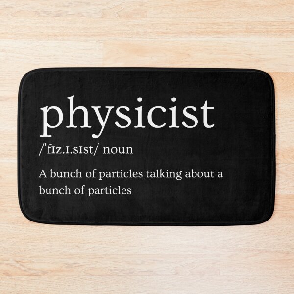 Item preview, Definition of physicist: a bunch of particles talking about a bunch of particles, funny physics designed and sold by NoetherSym.