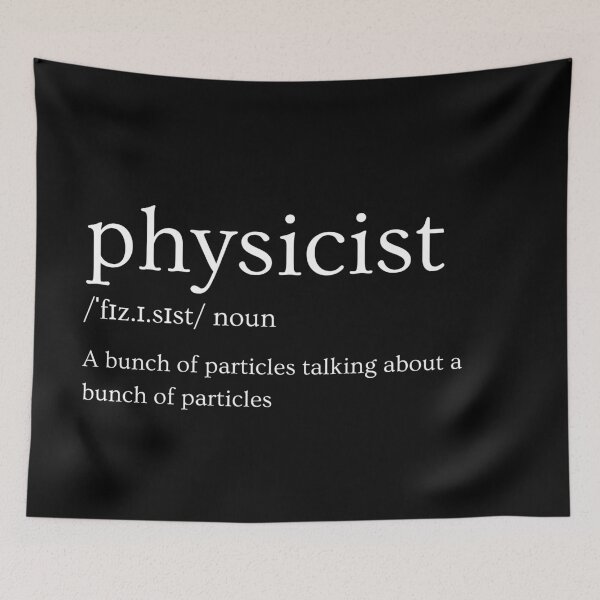 Item preview, Definition of physicist: a bunch of particles talking about a bunch of particles, funny physics designed and sold by NoetherSym.