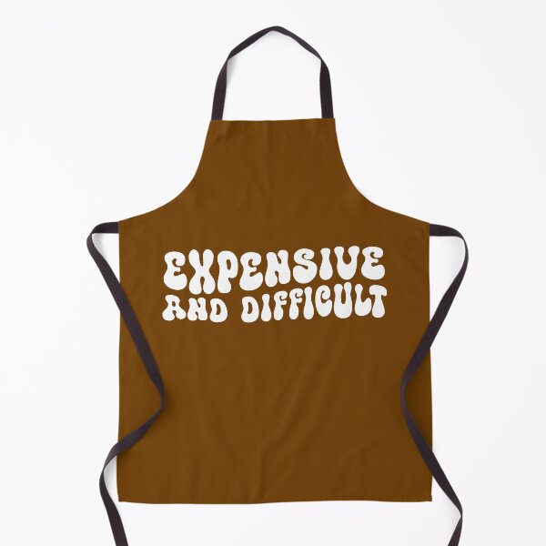 Item preview, Humor Groovy Text design  ,Expensive And Difficult- Hilarious Sayings designed and sold by Fokma.