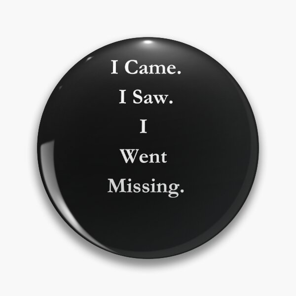 Item preview, I Came. I Saw. I Went Missing. Classic Black Tee designed and sold by GeekySexyCool.