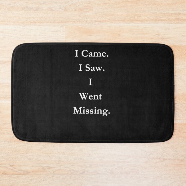 Item preview, I Came. I Saw. I Went Missing. Classic Black Tee designed and sold by GeekySexyCool.