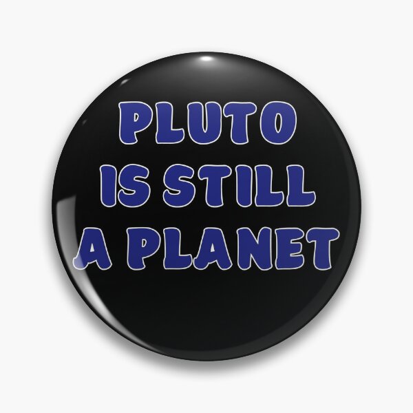 Artikelvorschau, Pluto ist immer noch ein Planet entworfen und verkauft von ScruffysCustoms.