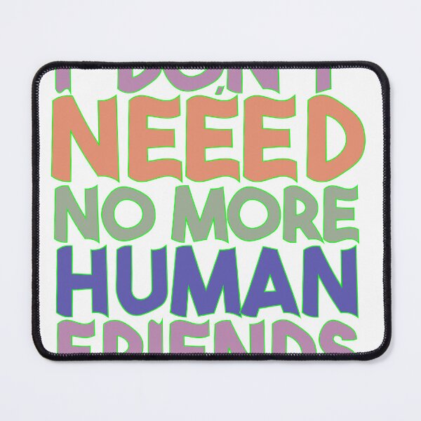 Item preview, No more human friends designed and sold by Fariashamshad.