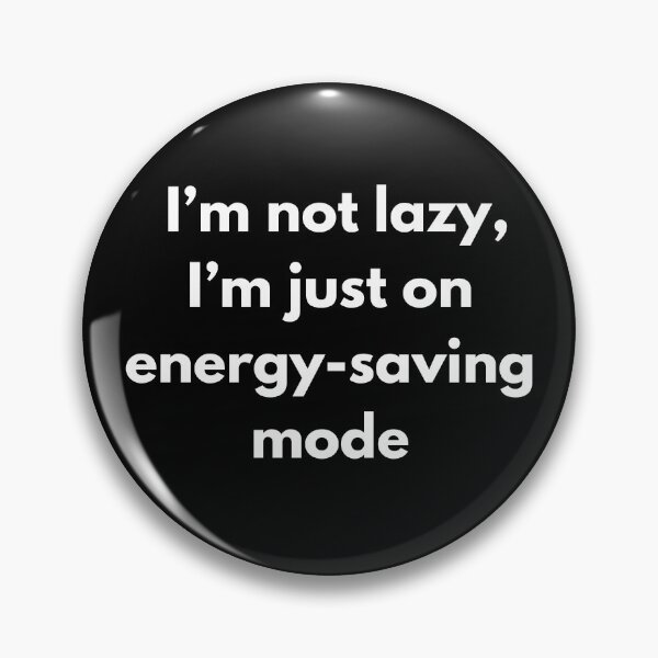 Item preview, I’m not lazy, I’m just on energy-saving mode designed and sold by We-Ai-Art.