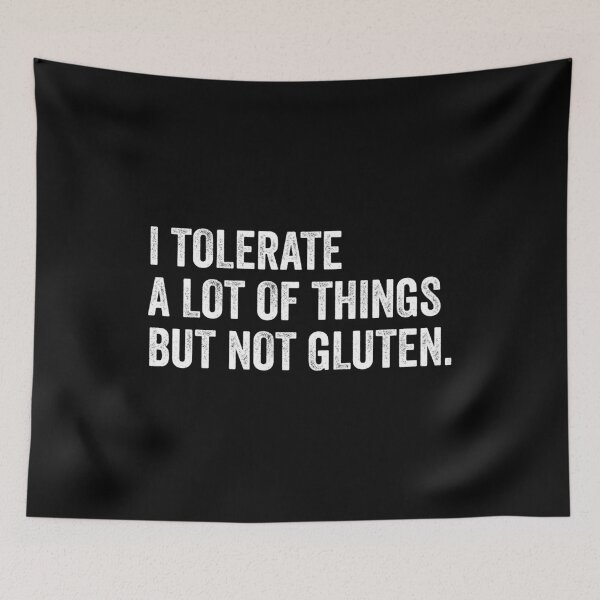 Item preview, I Tolerate A Lot of Thing, But Not Gluten - Gluten Free Celiac Disease  Awareness designed and sold by kevzadevinca.