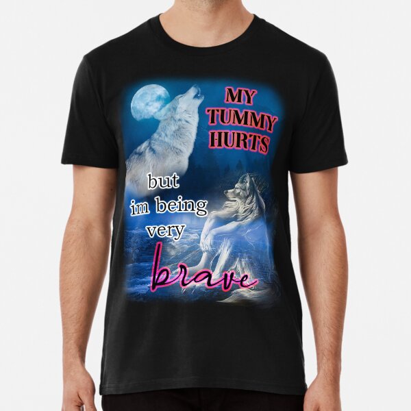 Item preview, i have a tummy ache but im being very brave wolf alpha designed and sold by InMyMentalEra.