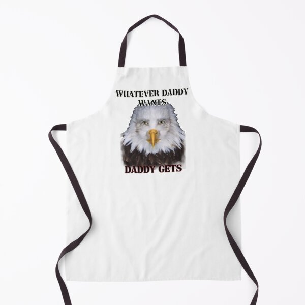 Item preview, whatever daddy wants daddy gets eagle ver designed and sold by InMyMentalEra.