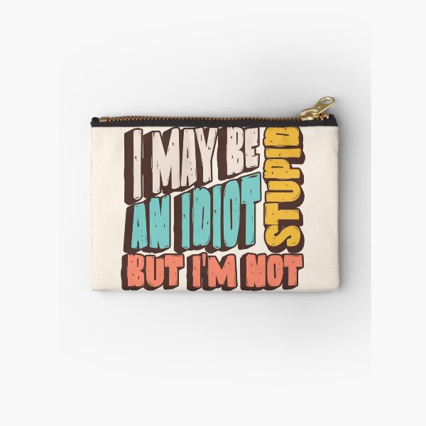 Item preview, I May Be An Idiot But I'm Not Stupid / Deadpan Humor Quote Funny Gift  designed and sold by InkyGenies.
