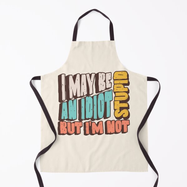 Item preview, I May Be An Idiot But I'm Not Stupid / Deadpan Humor Quote Funny Gift designed and sold by InkyGenies.