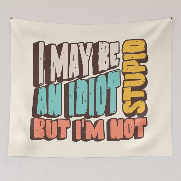 Item preview, I May Be An Idiot But I'm Not Stupid / Deadpan Humor Quote Funny Gift  designed and sold by InkyGenies.