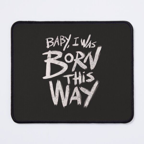 Item preview, Baby, I Was Born This Way designed and sold by 123ks.