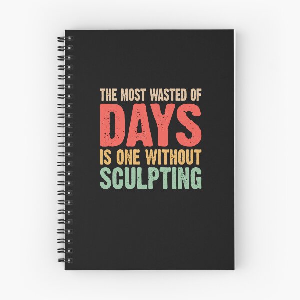 Item preview, The most wasted of days is one without scupting designed and sold by Tee Hub.