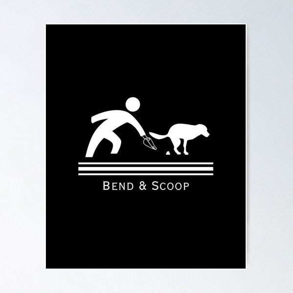 Item preview, Bend and Scoop Pick Up Your Dog's Poop designed and sold by SunandShade.
