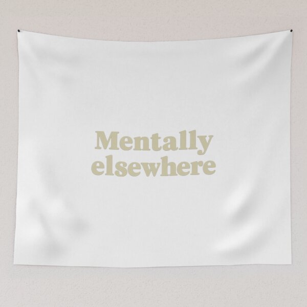 Item preview, Mentally Elsewhere, Funny Quote Apparel and Gifts | Witty, Relatable Humour designed and sold by harmzk90.