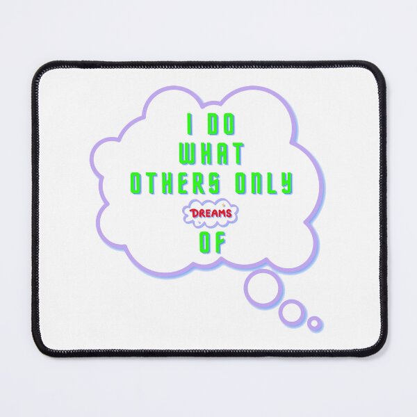 Item preview, I do what others only dream of designed and sold by cabana.space.