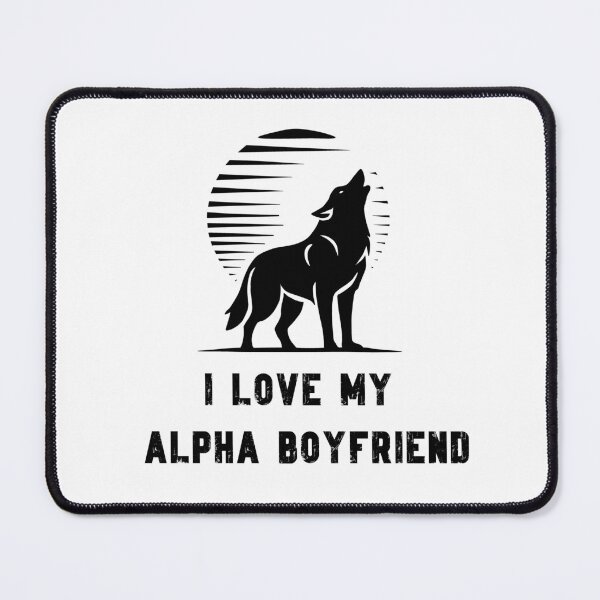 Item preview, I Love My Alpha Boyfriend designed and sold by MagChoCreations.