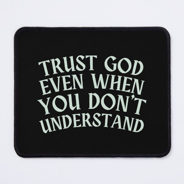 Item preview, Trust God even when you don't understand designed and sold by Peerless-Prime.
