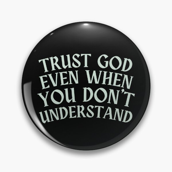 Item preview, Trust God even when you don't understand designed and sold by Peerless-Prime.