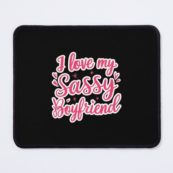 Item preview, Funny I Love My Sassy Boyfriend designed and sold by Redgiant87x.