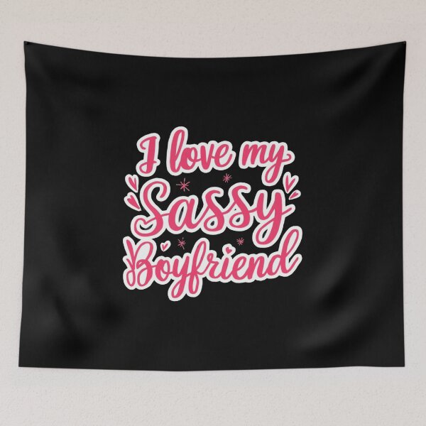 Item preview, Funny I Love My Sassy Boyfriend designed and sold by Redgiant87x.