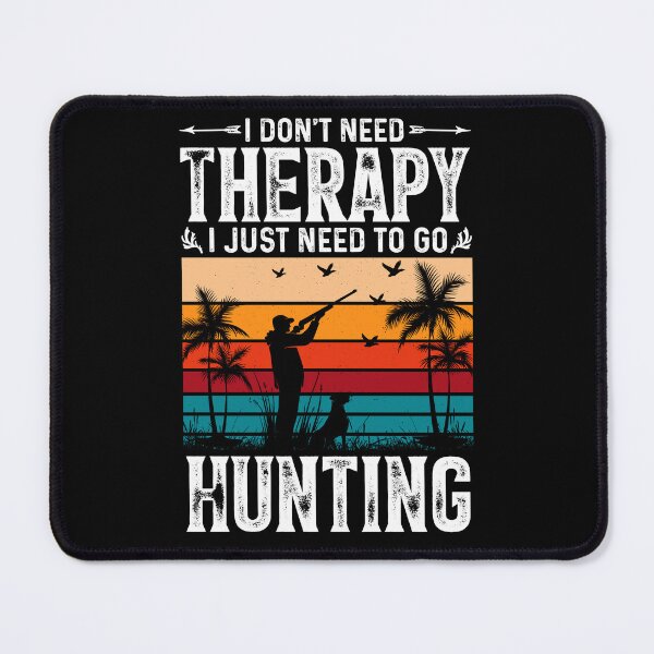 Item preview, No therapy. All I need is hunting. designed and sold by CleanDecor.