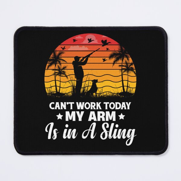 Item preview, Can't work today. Sling problem after hunting. designed and sold by CleanDecor.