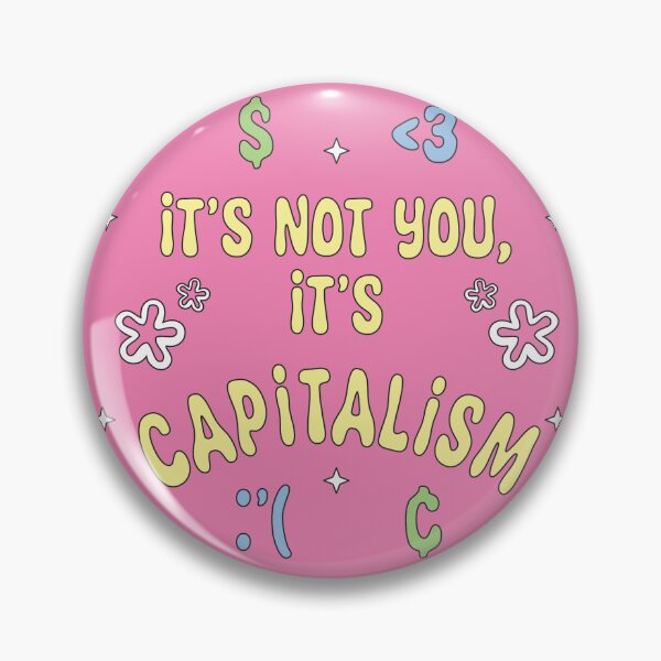 Item preview, It's Not You, It's Capitalism designed and sold by CelestialWhale.