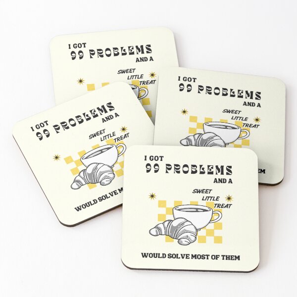 Item preview, i got 99 problems and a sweet little treat would solve them designed and sold by miss madison creates.