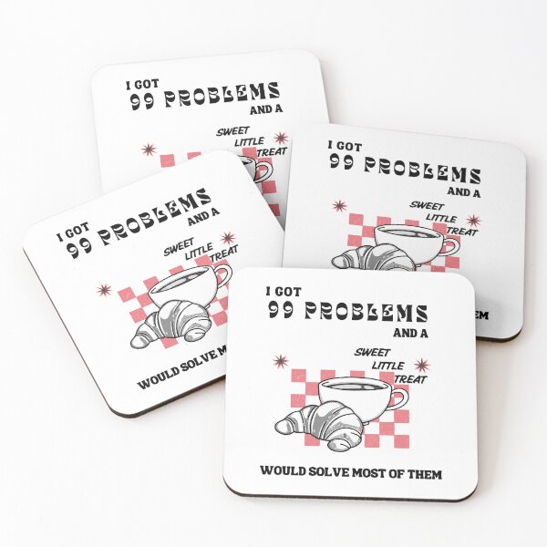 Item preview, got 99 problems and a sweet little treat would solve most of them designed and sold by miss madison creates.